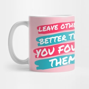 Leave Others Better! Mug